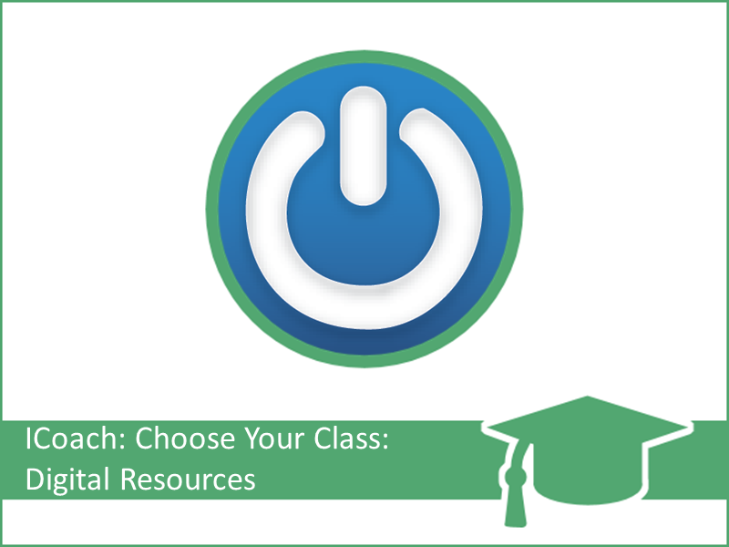 ICoach Choose Your Class: Digital Resources