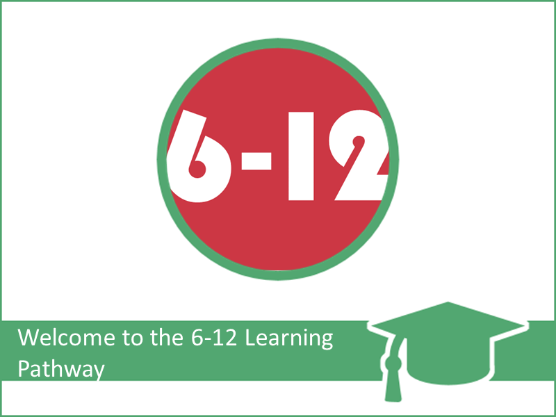 Welcome to the 6-12 Digital Content Learning Pathway 