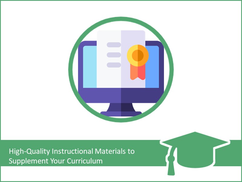 High-Quality Instructional Materials to Supplement Your Curriculum