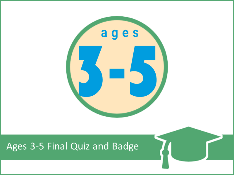 Ages 3-5 Digital Content Learning Pathway Final Quiz and Badge