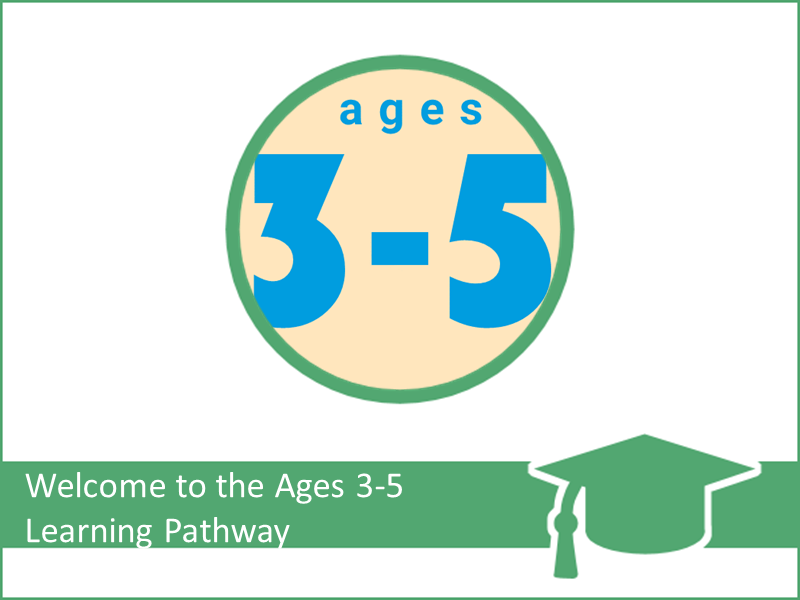 Welcome to the Ages 3-5 Digital Content Learning Pathway