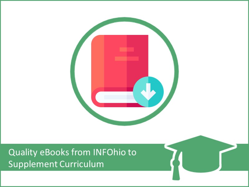 Quality eBooks from INFOhio to Supplement Curriculum Class (INFOhio Learning Pathways) 