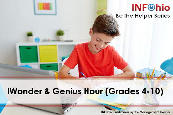 Be the Helper Webinar Series—Support Ohio’s Remote Learning with Quality Content from INFOhio: IWonder & Genius Hour (Grades 4-10)