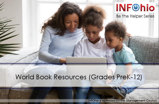 Be the Helper Webinar Series—Support Ohio’s Remote Learning with Quality Content from INFOhio: World Book Resources (Grades PreK-12)