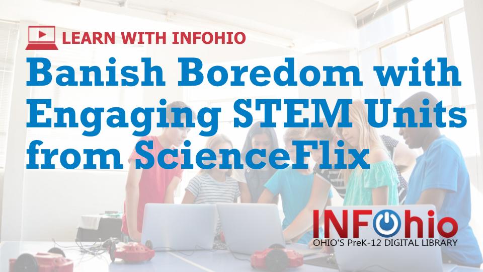 Banish Boredom with Engaging STEM Units from ScienceFlix