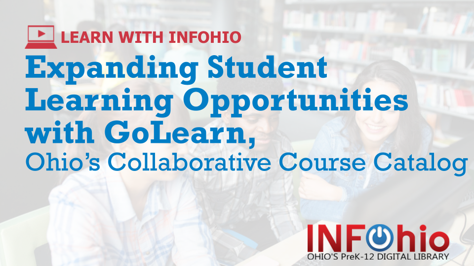 Expanding Student Learning Opportunities with GoLearn, Ohio's Collaborative Course Catalog