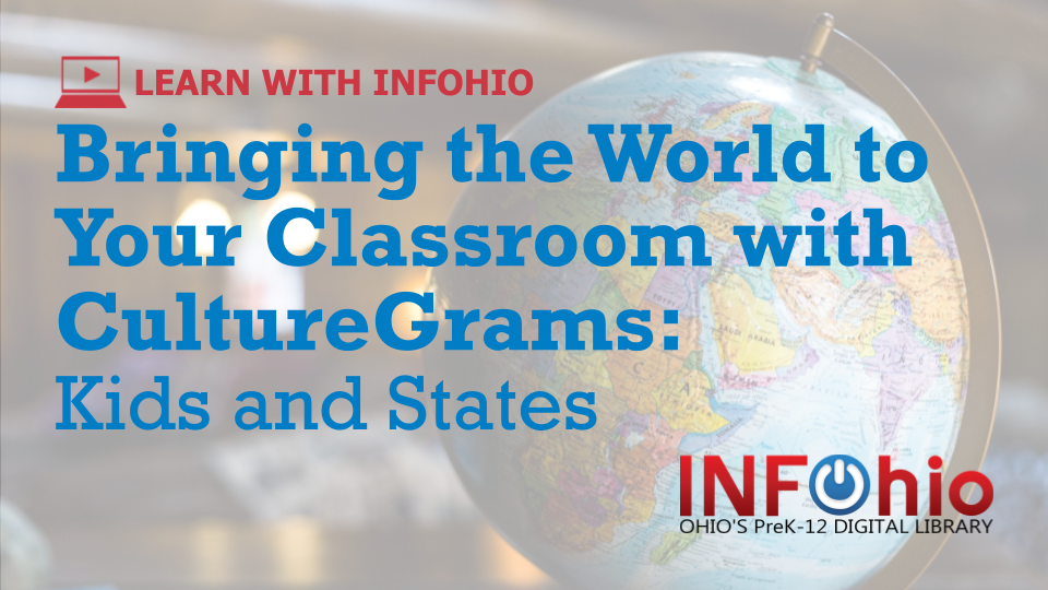 Bringing the World to Your Classroom with CultureGrams: Kids and States