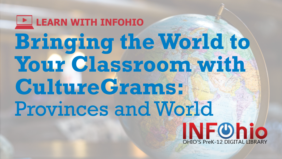 Bringing the World to Your Classroom with CultureGrams: Provinces and World