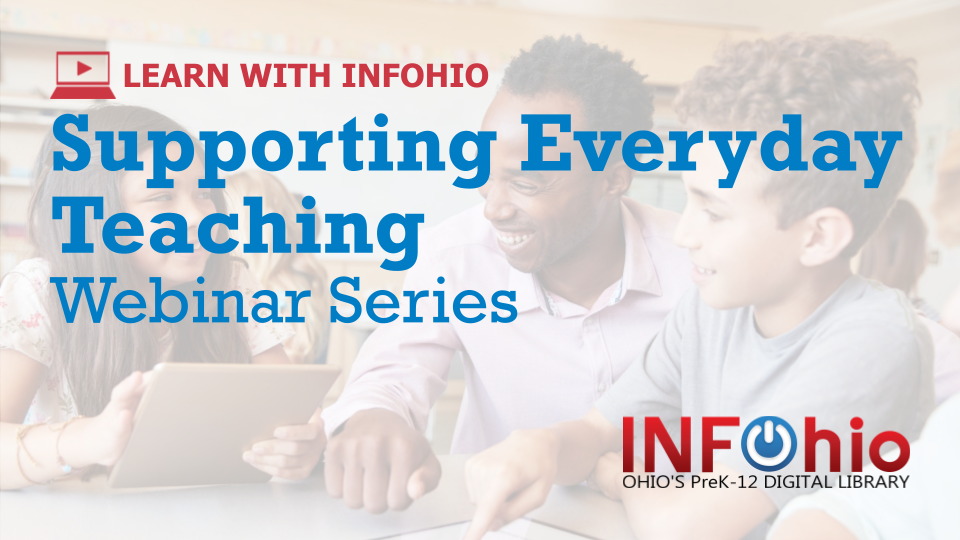 Recordings Now Available: A New Learn With INFOhio Webinar Series: Supporting Everyday Teaching